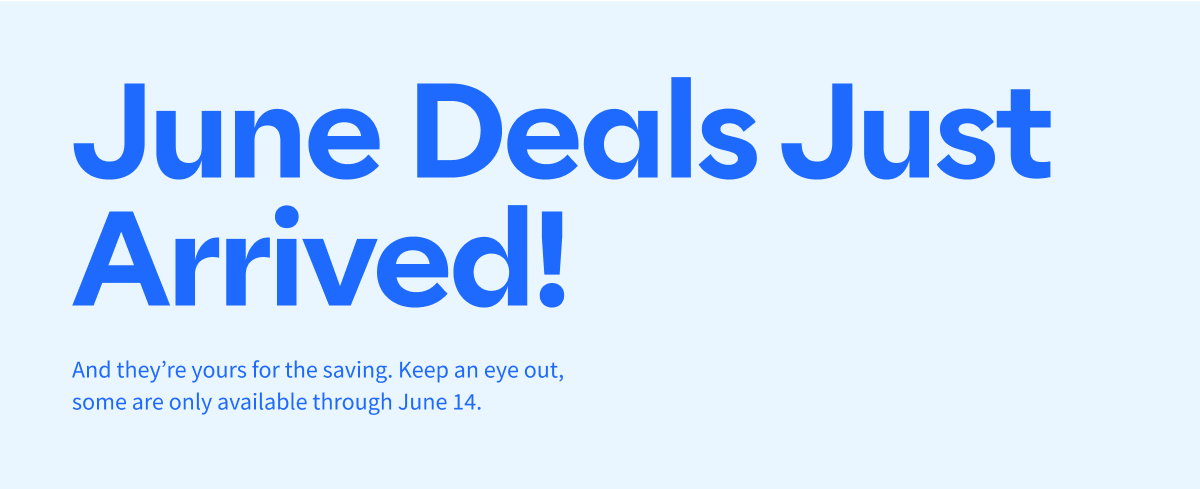 June Deals Just Arrived!