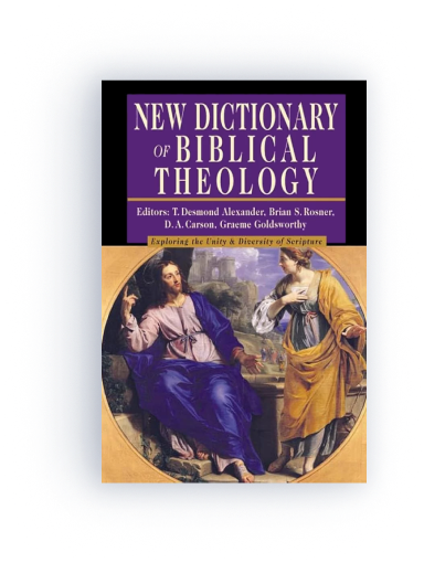 New Dictionary of Biblical Theology: Exploring the Unity Diversity of Scripture (IVP Reference Collection)