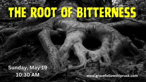2024.05.19 AM Service (The Root Of Bitterness By Pastor E. Keith Hassell)