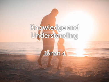 Knowledge and Understanding - Jonah 4 - Tom McDonnell