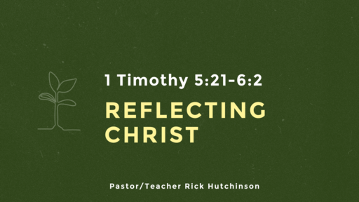 1 Timothy 5:21 - 6:2