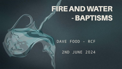 2nd June 2024 - Communion Service - Fire and Water Baptisms