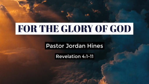For the Glory of God (Part 5 of 5)