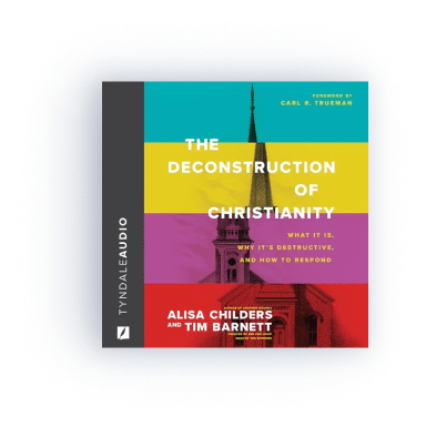 Deconstruction of Christianity: What It Is, Why It’s Destructive, and How to Respond (audio)