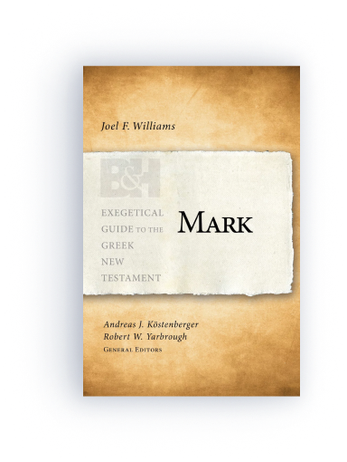 Mark (Exegetical Guide to the Greek New Testament | EGGNT) 