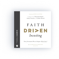 Faith Driven Investing: Every Investment Has an Impact--What’s Yours?