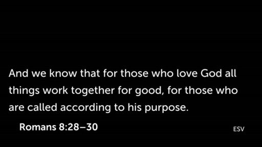 Romans 8:26-30, "God Works Together"