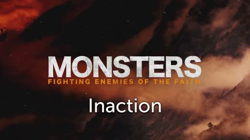 Monsters: Fighting Enemies of the Faith #4: Inaction