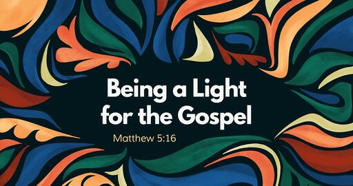 Being a Light for the Gospel