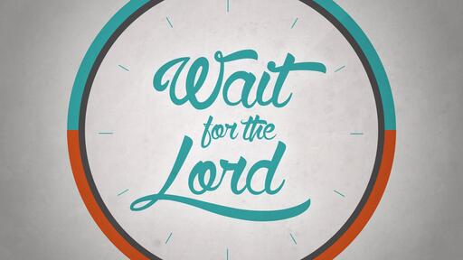 Waiting When God Seems Silent, Part 2