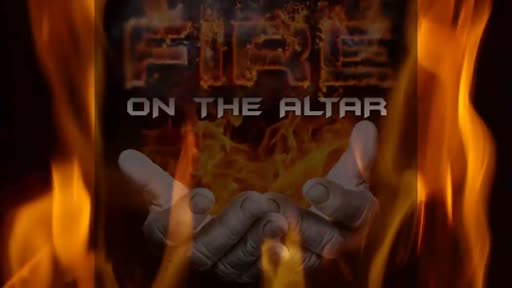 2024.07.16 PM Fire On The Altar