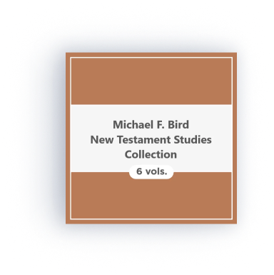 Michael F. Bird New Testament Studies Collection (6 vols.) 