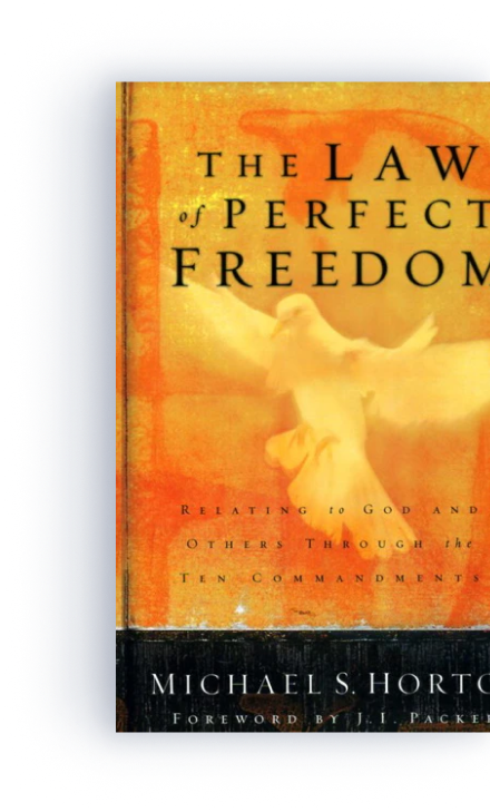 The Law of Perfect Freedom: Relating to God and Others through the Ten Commandments 