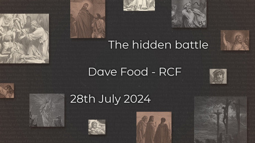 28th July 2024 - Teaching Service - Dave Food - The Hidden Battle