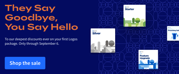 They Say Goodbye, You Say Hello: To our deepest discounts ever on your first Logos package. Only through September 6