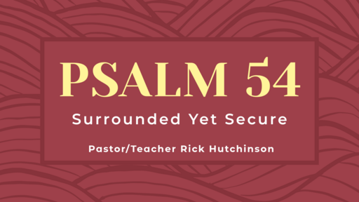 Psalm 54 - Surrounded Yet Secure