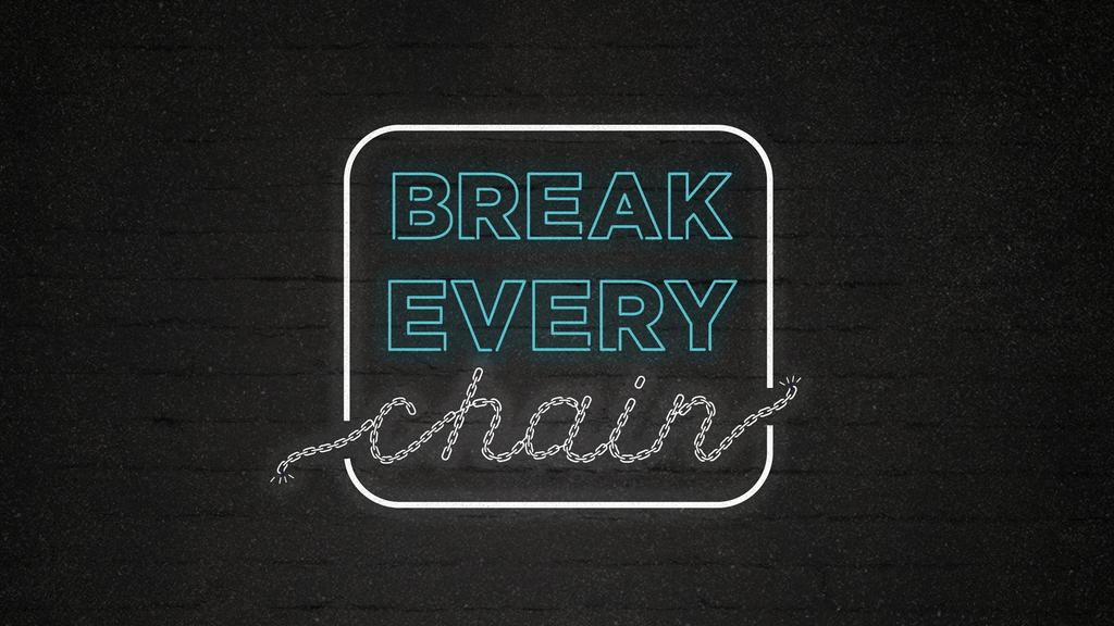 break every chain background