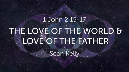 The Love of the World and Love of the Father