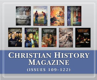 Christian History Magazine Update (Vols. 109-122)