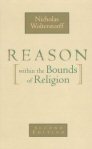 Reason within the Bounds of Religion Reason within the Bounds of Religion