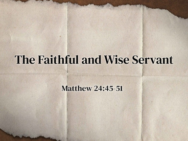 Sunday ServiceThe Faithful and Wise Servant - Pastor David Kanski - 08.18.24