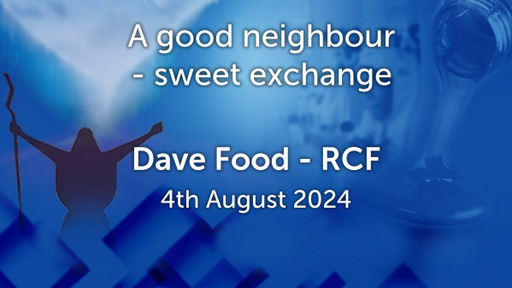 4th August 2024 - Communion Service - Dave Food - A Good Neighbour