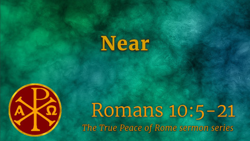 Romans 10:5-21, "Near"