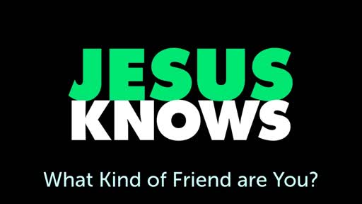 Jesus Knows #1: You need good friends