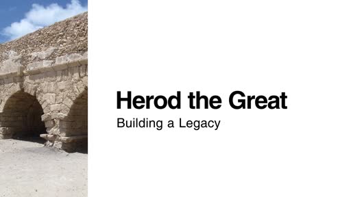 Herod the Great: Building a Legacy