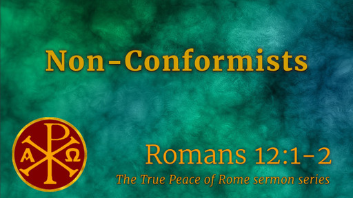 Romans 12:1-2, "Non-Conformists"