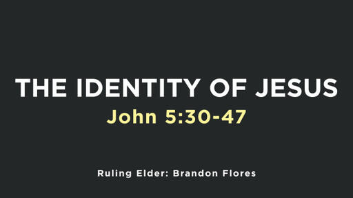 The Identity of Christ - John 5:30-47 