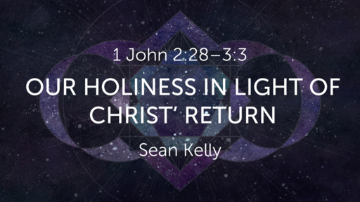 Our Holiness in Light of Christ's Return