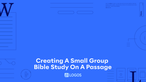 Creating A Small Group Bible Study On A Passage