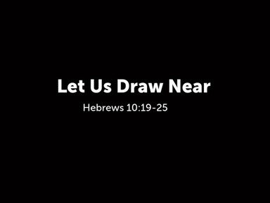 Let Us Draw Near - Pastor Jon Haley - 10.6.24