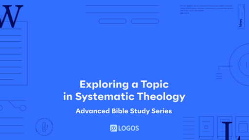 4. Exploring a Topic in Systematic Theology