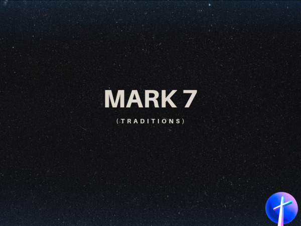 Mark 7 (Traditions)