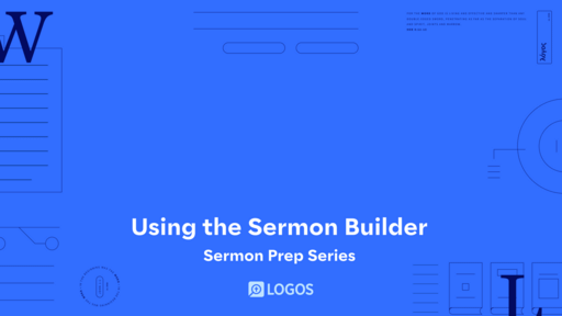 9. Using the Sermon Builder