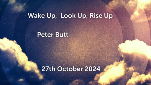 27th October 2024 - Teaching Service - Wake Up, Look Up, Rise Up.