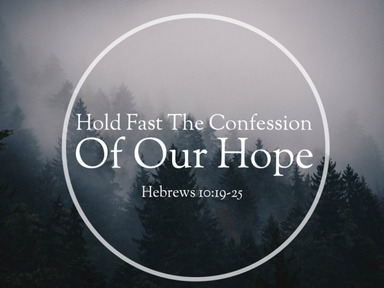 Hold Fast The Confession of Our Hope - Pastor Jon Haley - 11.3.24