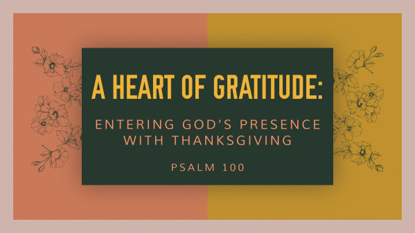 A Heart of Gratitude: Entering God's Presence with Thanksgiving