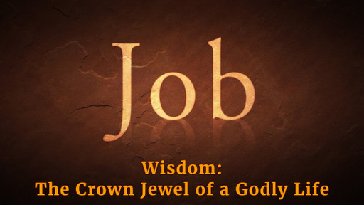 Job: Wisdom, The Crown Jewel of a Godly Life