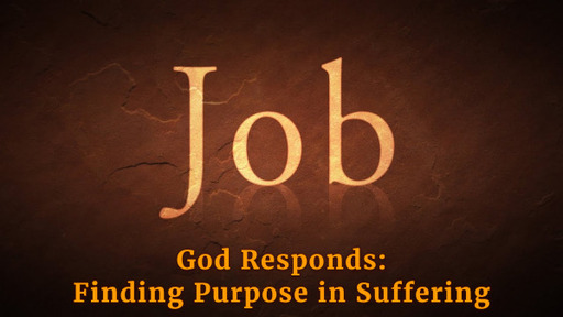 Job 42:1-6 "God Responds: Finding Purpose in Suffering"