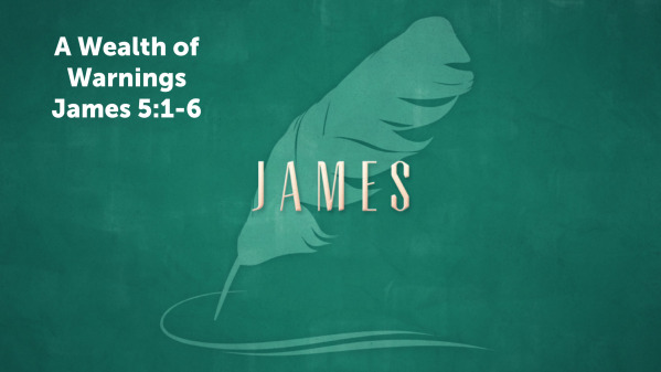James: A Wealth of Warnings