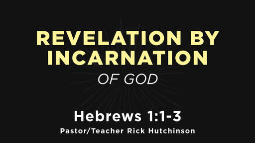 Hebrews 1:1-3 - Revelation by Incarnation of God