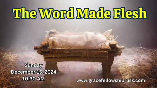 2024.12.15 AM Service / The Word Made Flesh by Pastor E. Keith Hassell)