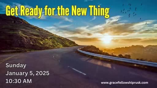 2025.01.05 AM Service (Get Ready For The New Thing By Pastor E. Keith Hassell)