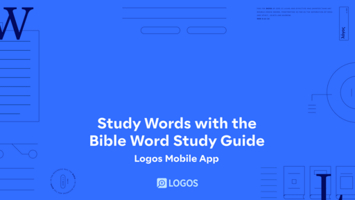 Logos Mobile - Bible Word Study