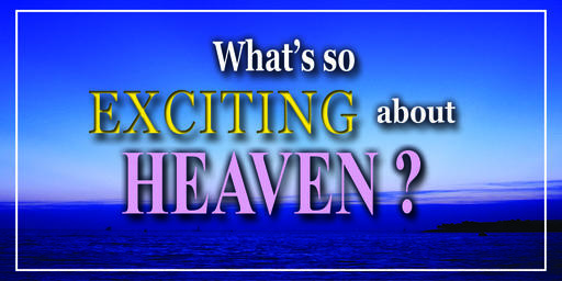 What's So Exciting About Heaven?