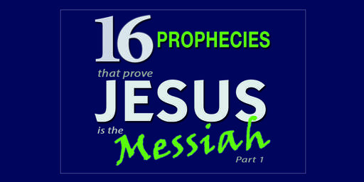 16 Prophecies that Prove Jesus is the Messiah