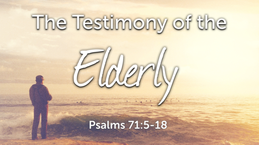 The Testimony of the Elderly ( Grandparents Day Message )